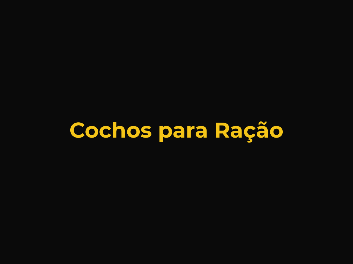 Cochos para ração