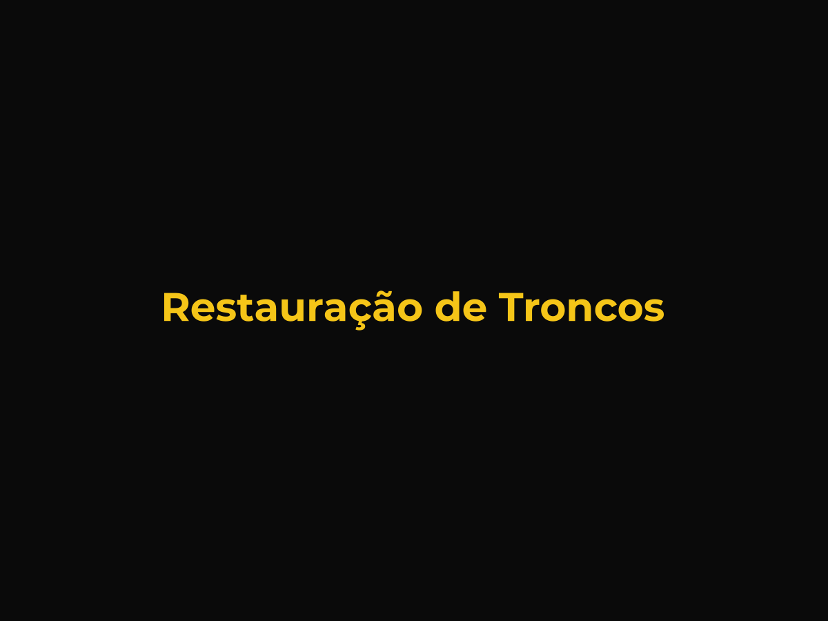 Restauração e manutenção de troncos